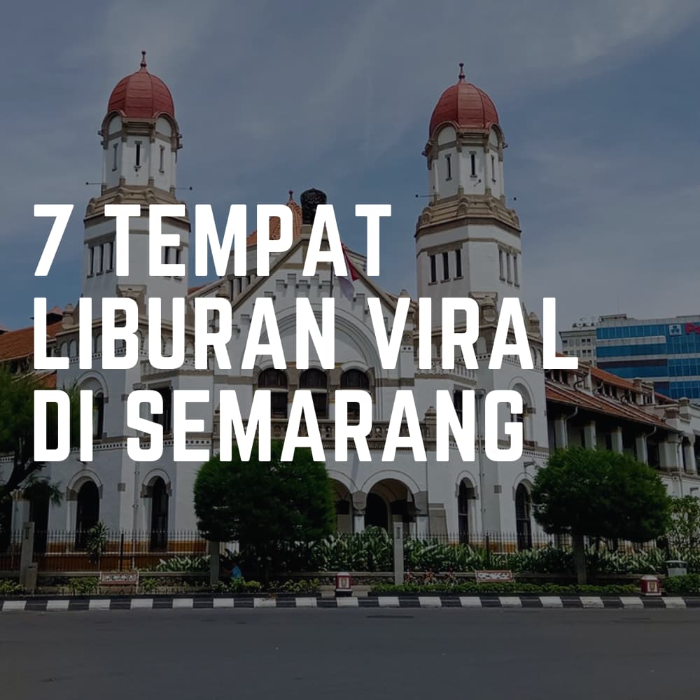 7 tempat liburan viral di semarang