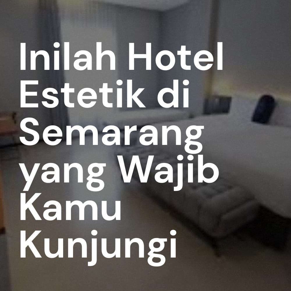 Hotel Estetik di Semarang
